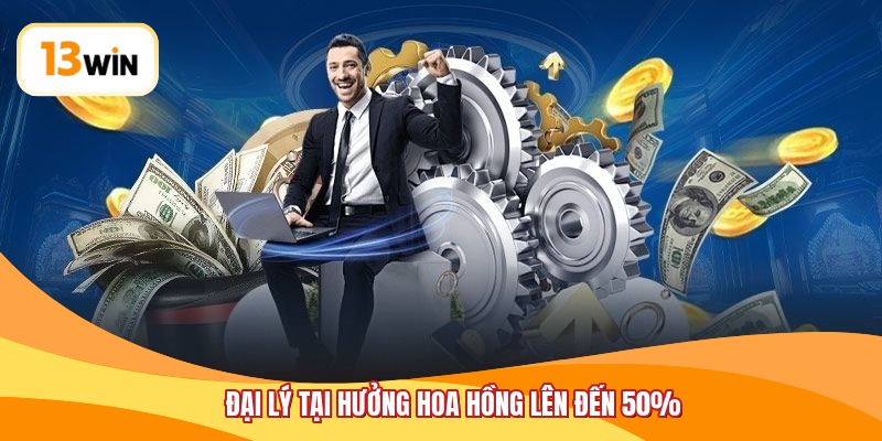 Đại lý tại hưởng hoa hồng lên đến 50%