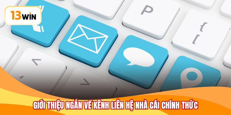 Giới thiệu ngắn về kênh liên hệ nhà cái chính thức